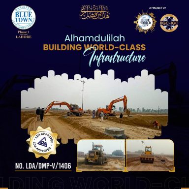 Alhamdulilah - World-Class Infrastructure Under-Construction at Blue Town Phase 1, Lahore (LDA Approved)