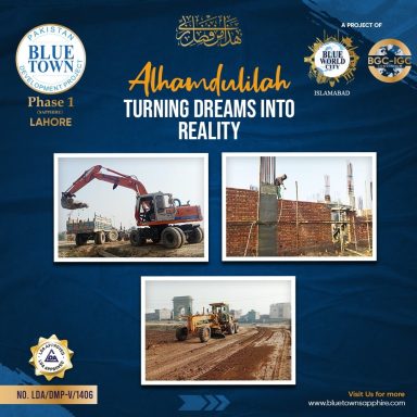 Alhamdulilah - Blue Town Phase 1 Lahore (LDA Approved) is a Beautiful Dream Turning into a Spectacular Reality